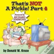 That'S Not A Pickle!  Part 4
