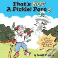 That'S Not A Pickle!  Part 5