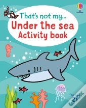 That'S Not My... Under The Sea Activity Book