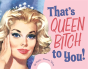 That'S Queen Bitch To You - Preview