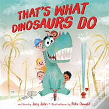 That'S What Dinosaurs Do