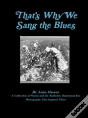 That'S Why We Sang The Blues