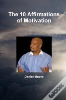 The 10 Affirmations Of Motivation