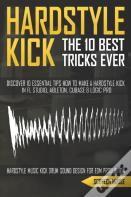 The 10 Best Hardstyle Kick Tricks Ever