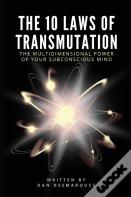The 10 Laws Of Transmutation
