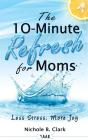 The 10-Minute Refresh For Moms - Preview