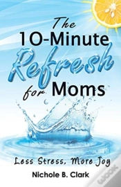 Capa do artigo The 10-Minute Refresh For Moms