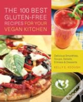 The 100 Best Gluten-Free Recipes For Your Vegan Kitchen