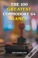 The 100 Greatest Commodore 64 Games