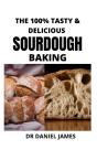 The 100% Tasty & Delicious Sourdough Baking - Preview