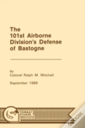 The 101st Airborne Division'S Defense At Bastogne