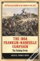 The 1864 Franklin-Nashville Campaign