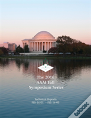 The 2016 Aaai Fall Symposium Series