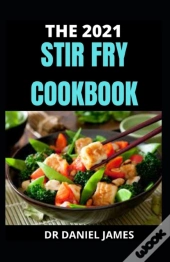 The 2021 Stir Fry Cookbook