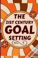 The 21st Century Goal Setting