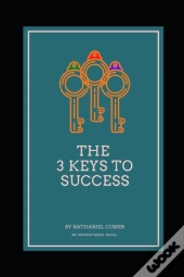 The 3 Keys To Success