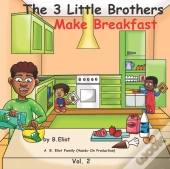 The 3 Little Brothers Make Breakfast