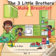 The 3 Little Brothers Make Breakfast
