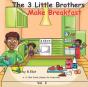 The 3 Little Brothers Make Breakfast - Preview