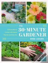 The 30-Minute Gardener