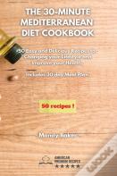 The 30-Minute Mediterranean Diet Cookbook