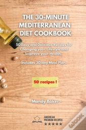 The 30-Minute Mediterranean Diet Cookbook