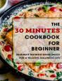 The 30 Minutes Cookbook For Beginner - Preview