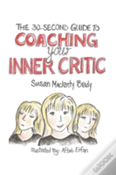 The 30-Second Guide To Coaching Your Inner Critic