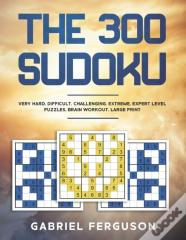 The 300 Sudoku Very Hard Difficult Challenging Extreme Expert Level Puzzles Brain Workout Large Print