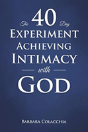 The 40 Day Experiment Achieving Intimacy With God - Preview