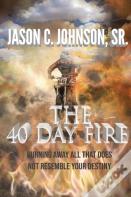 The 40 Day Fire