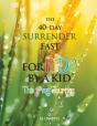 The 40-Day Surrender Fast For Kids - Preview