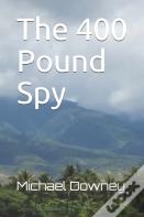 The 400 Pound Spy