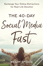 Capa do artigo The 40â€“Day Social Media Fast Â€“ Exchange Your Online Distractions For Realâ€“Life Devotion