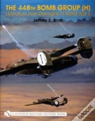 The 448th Bomb Group (H)