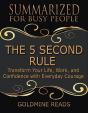 The 5 Second Rule - Summarized For Busy People: Transform Your Life, Work, And Confidence With Everyday Courage - Preview