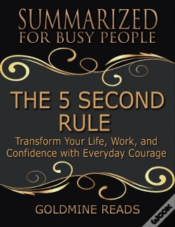 Capa do artigo The 5 Second Rule - Summarized For Busy People: Transform Your Life, Work, And Confidence With Everyday Courage