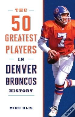 Capa do artigo The 50 Greatest Players In Denver Broncos History