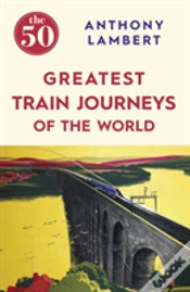 Capa do artigo The 50 Greatest Train Journeys Of The World