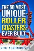 The 50 Most Unique Roller Coasters Ever Built