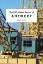 The 500 Hidden Secrets Of Antwerp - Preview