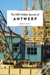 The 500 Hidden Secrets Of Antwerp