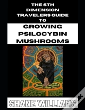Capa do artigo The 5th Dimension Travelers Guide To Growing Psilocybin Mushrooms