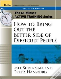 Capa do artigo The 60-Minute Active Training Series: How To Bring Out The Better Side Of Difficult People, Participant'S Workbook