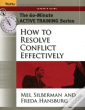 The 60-Minute Active Training Series: How To Resolve Conflict Effectively, Leader'S Guide