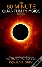 The 60 Minute Quantum Physics Book: Scie