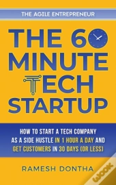 The 60-Minute Tech Startup: How To Start
