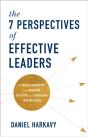 The 7 Perspectives Of Effective Leaders Â€“ A Proven Framework For Improving Decisions And Increasing Your Influence - Preview