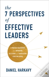 Capa do artigo The 7 Perspectives Of Effective Leaders Â€“ A Proven Framework For Improving Decisions And Increasing Your Influence