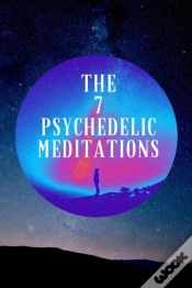 Capa do artigo The 7 Psychedelic Meditations